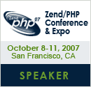 Speaker at Zend/PHP Conference & Expo October 8-11, 2007 San Fransisco, California
